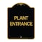 Signmission Designer Series Sign-Plant Entrance, Black & Gold Aluminum Architectural Sign, 18" H, BG-1824-24452 A-DES-BG-1824-24452 - alternate 1